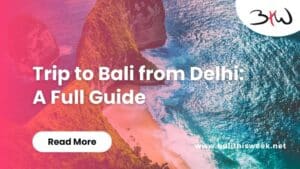 Trip to Bali from Delhi